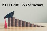 NLU Delhi Admissions and Fee Structu