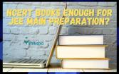 NCERT Books Enough for JEE Main 2021