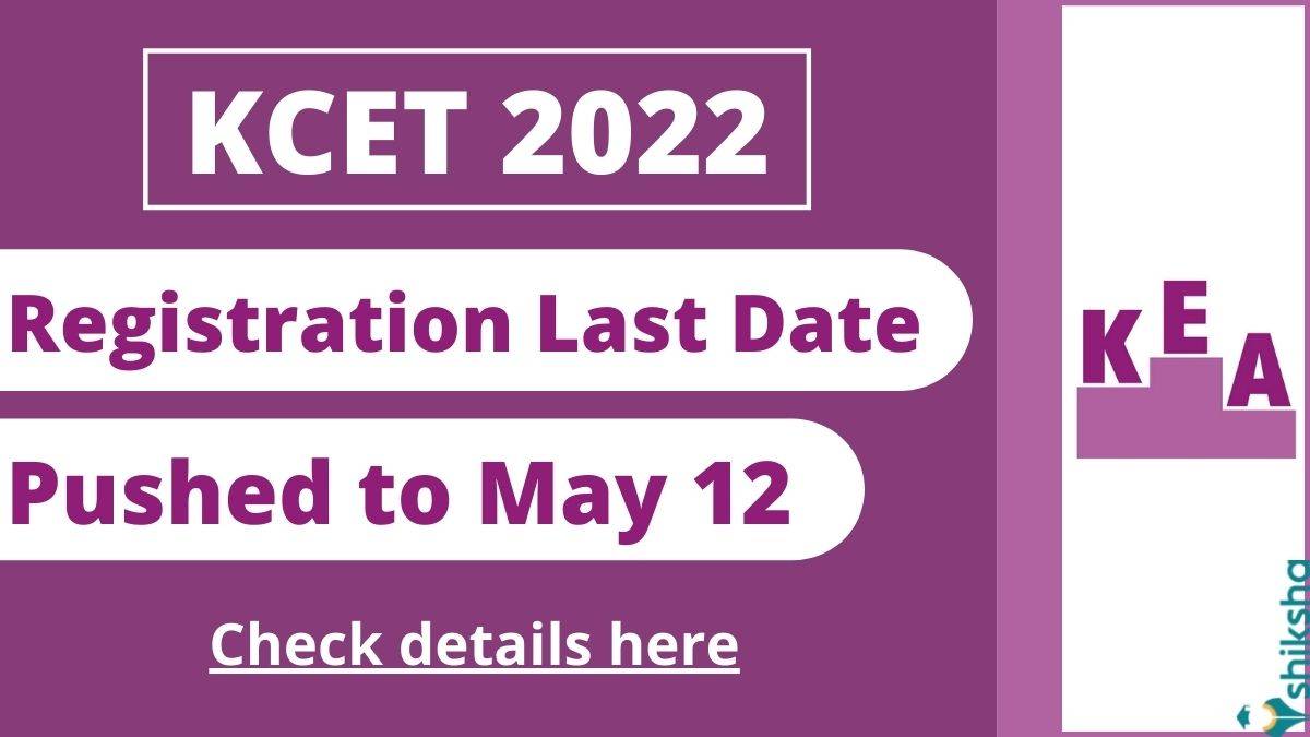 kcet 2022 application form last date pushed to May 12