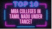 Top 10 MBA Colleges in Tamil Nadu un