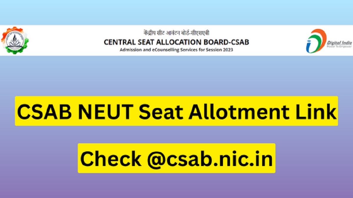 CSAB NEUT round 1 seat allotment 2023 today