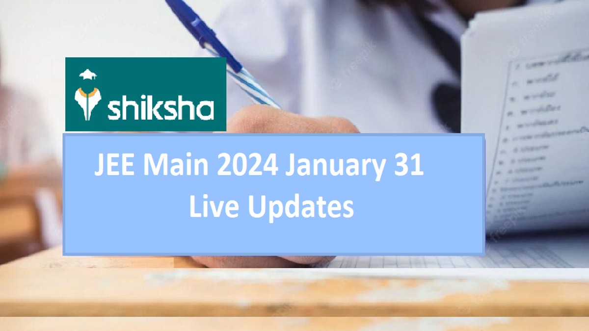 JEE Main 2024 January 31 Live Updates