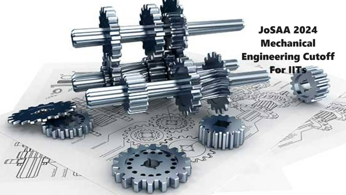 JoSAA 2024 Mechanical Engineering Cutoff for IITs
