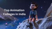 Top Animation Colleges in India 2025: Key Features, Career Opportunities