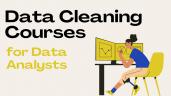 5 Data Cleaning Courses to Transform Raw Data into Gold for Data Analysts