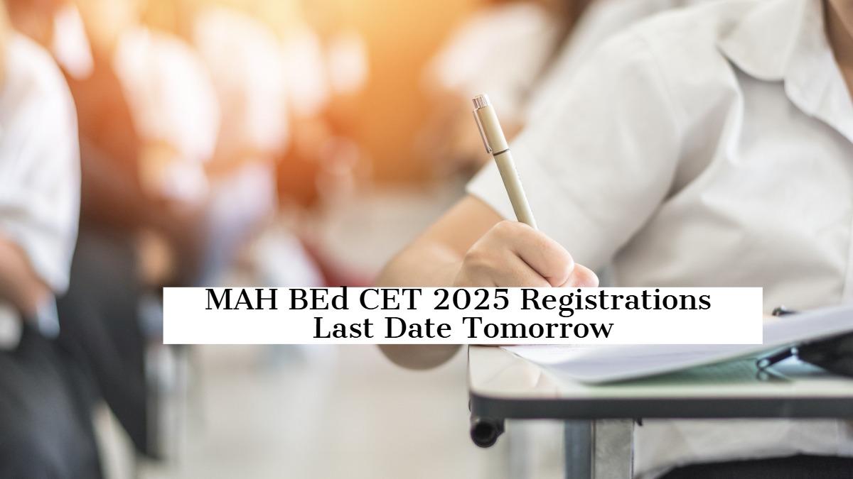 MAH B.Ed CET 2025 Last Day to Apply Tomorrow
