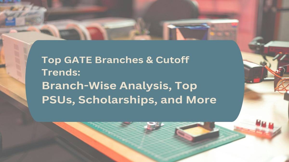 GATE Results, Cutoff, PSUs, and Scholarships