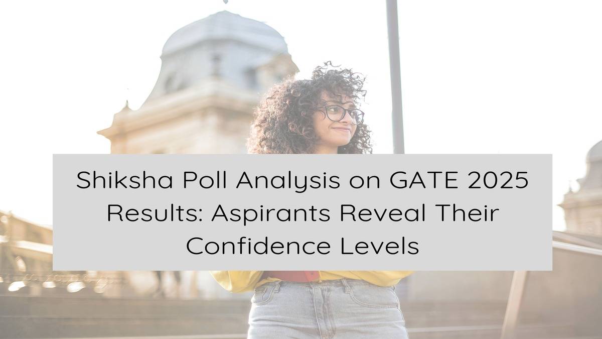 GATE 2025 Result Shiksha Poll Analysis