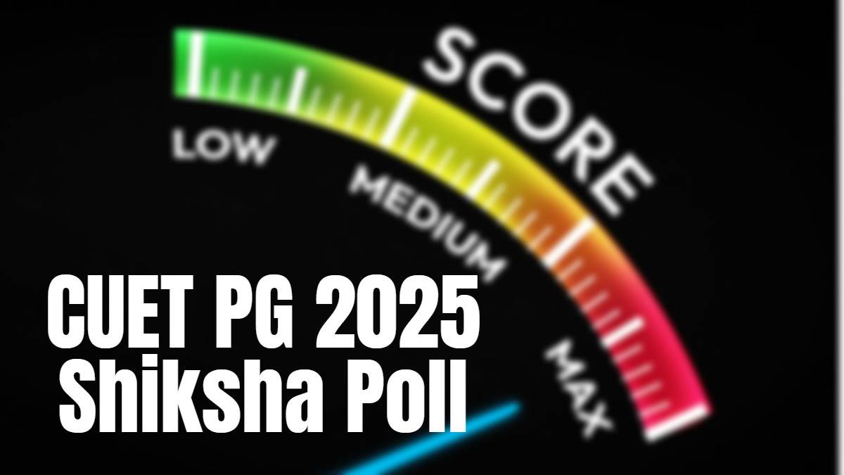 Shiksha Poll: CUET PG 2025 Expected Score