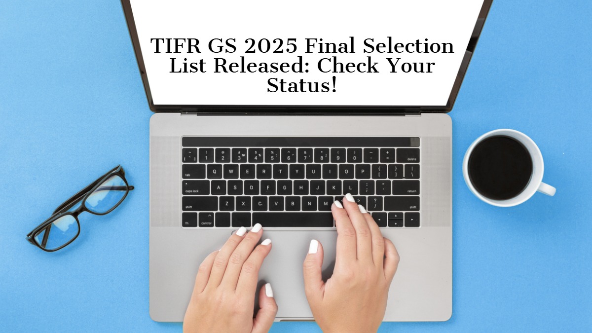 TIFR GS 2025 Final Selection List Released: Check Your Status!