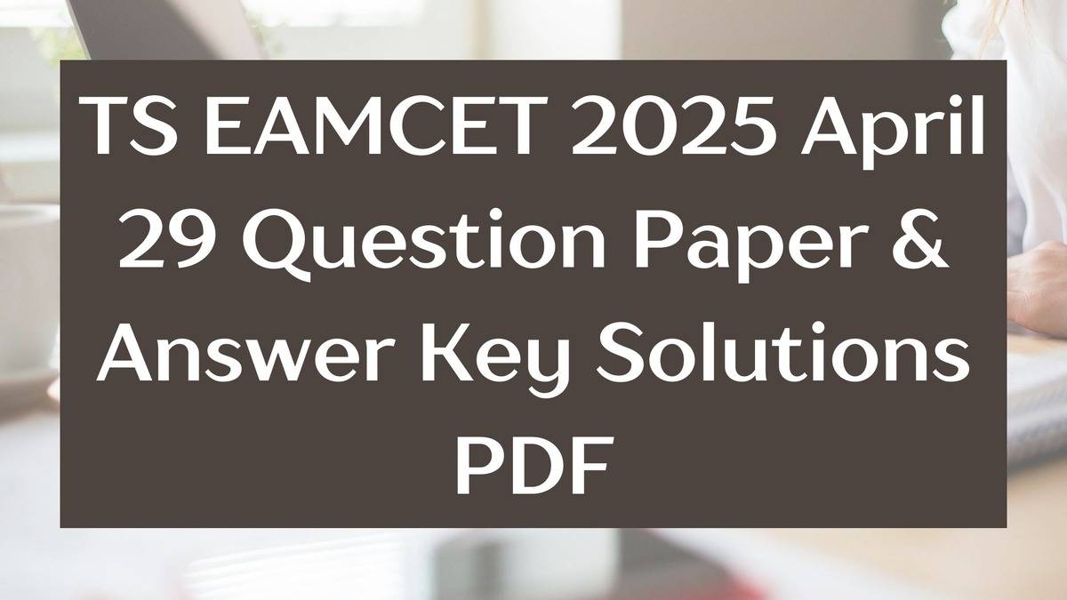 TS EAMCET 2025 April 29 question paper answer key & solutions