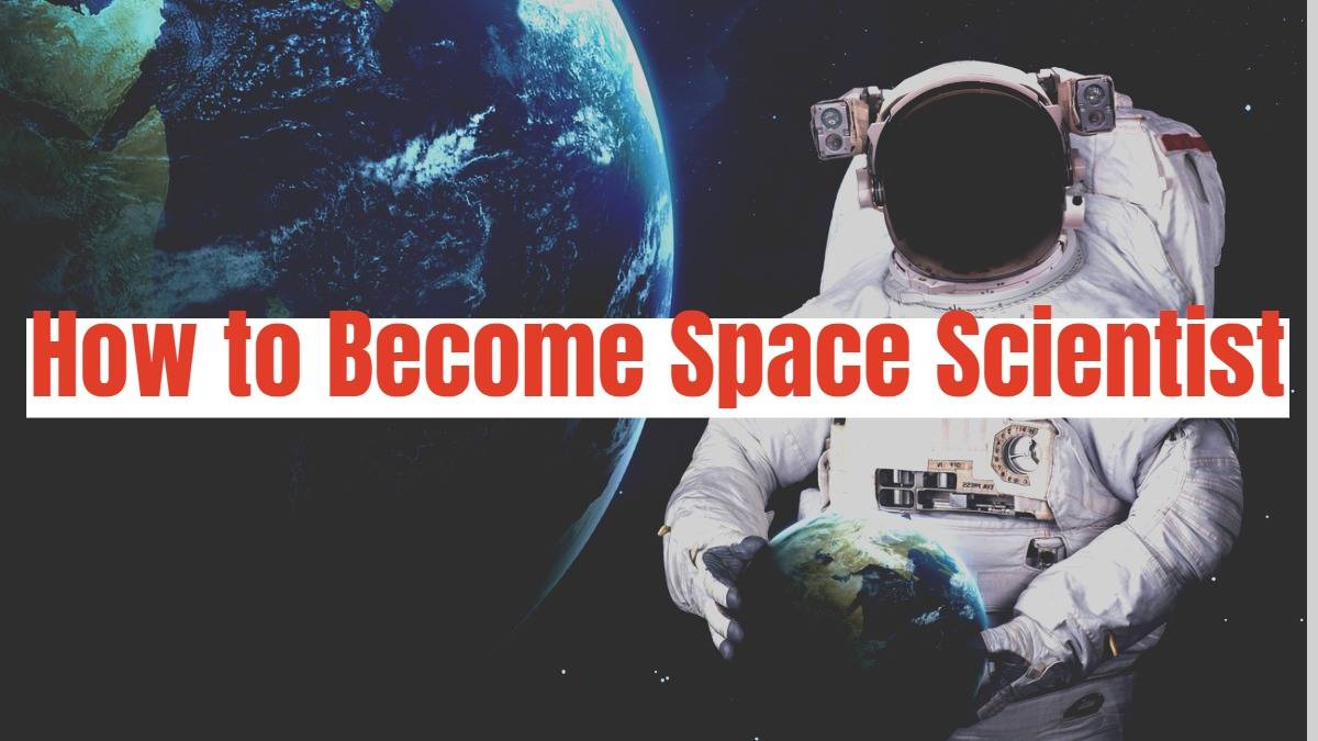 How to Become Space Scientist in India