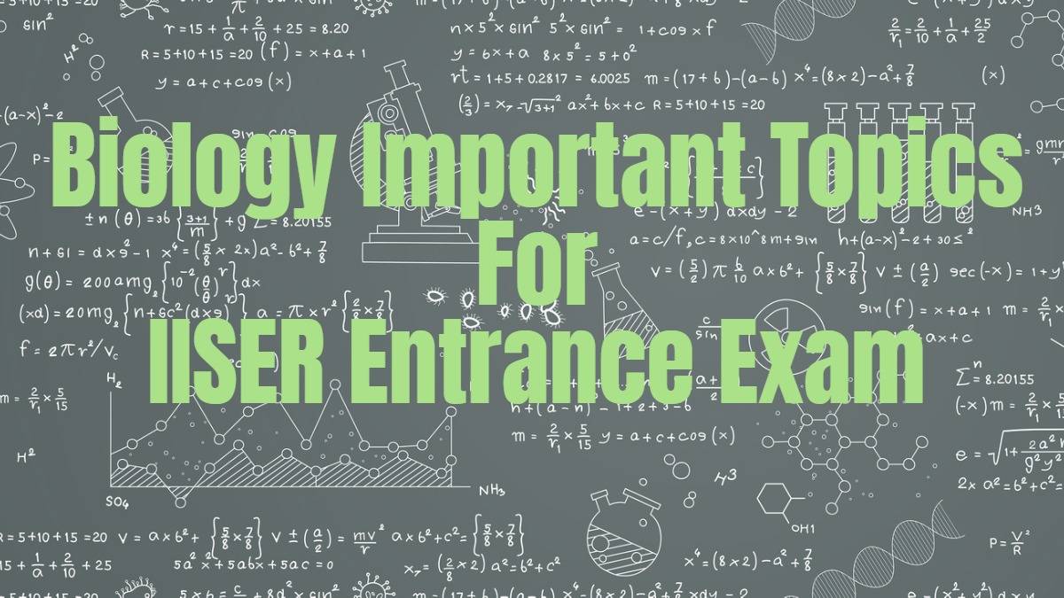 Biology Important Topics  For  IISER Entrance Exam