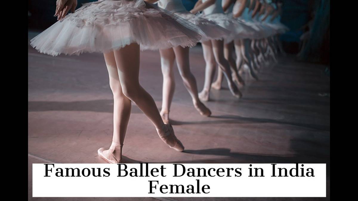 Famous Ballet Dancers in India Female
