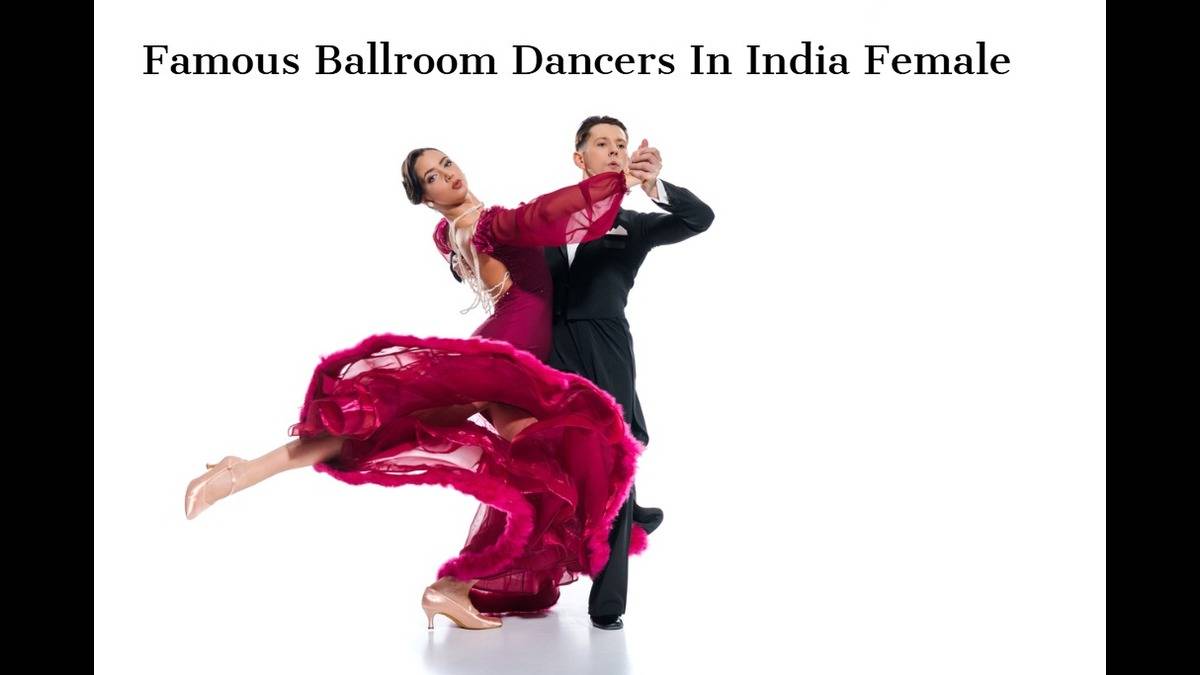 Famous Ballroom Dancers In India Female