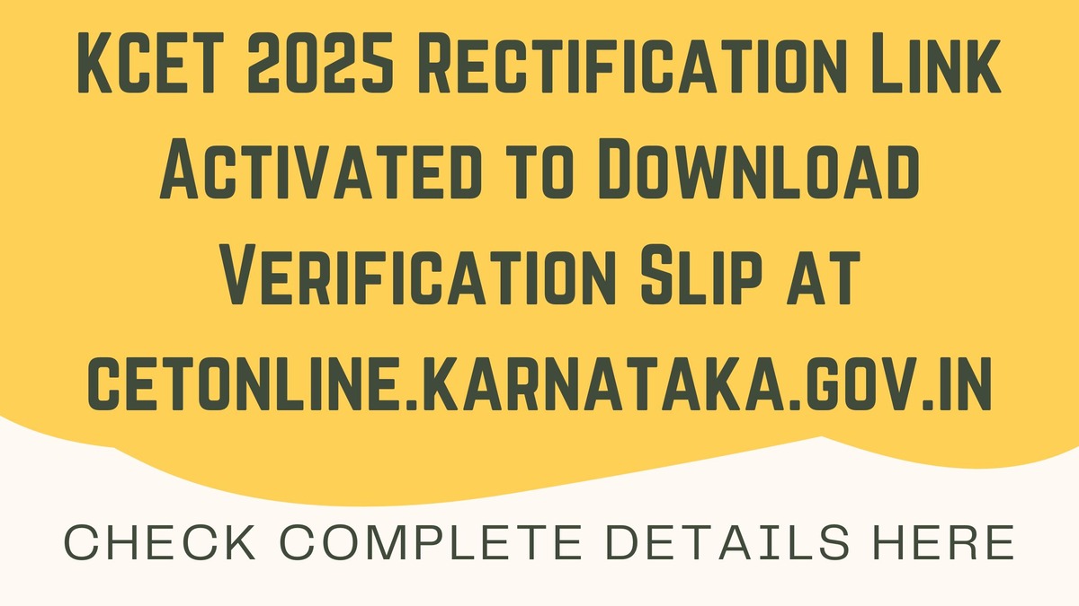 KCET 2025 Rectification Link Activated to Download Verification Slip