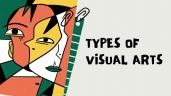 Types of Visual Arts: Painting, Drawing, Photography, Sculpture, Digital Arts