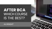 After BCA, Which Course Is the Best?