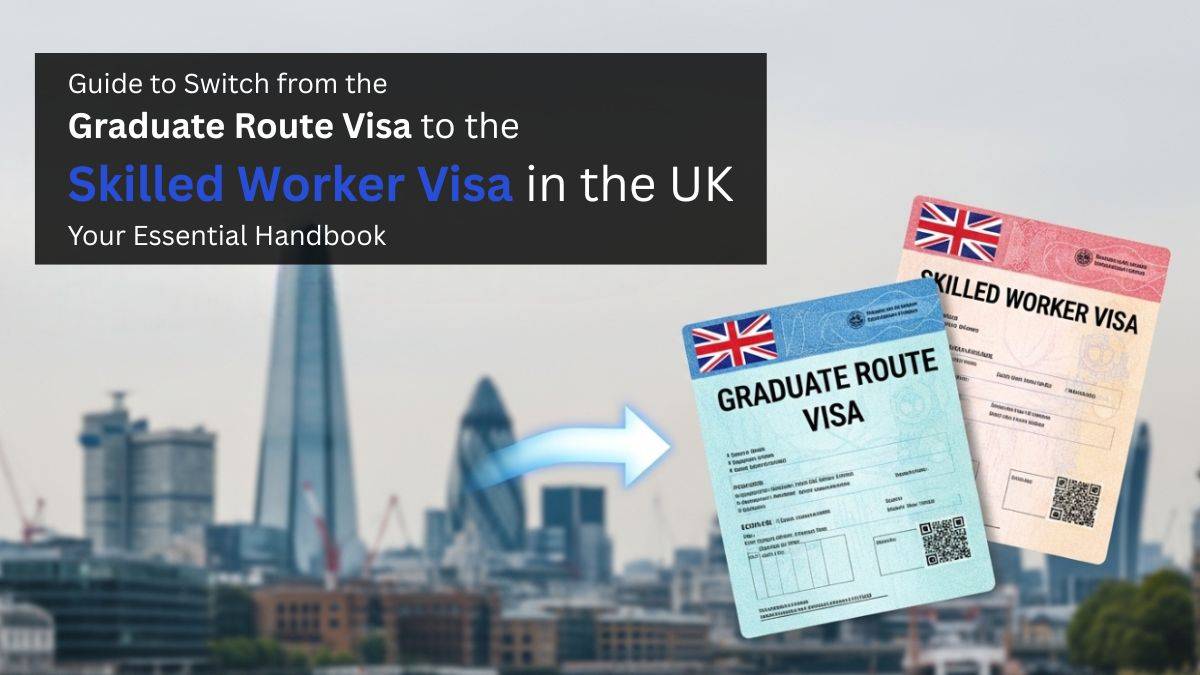 Guide to Switch from the  Graduate Route Visa to the  Skilled Worker Visa in the UK
