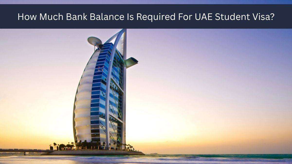 How Much Bank Balance Is Required For UAE Student Visa?