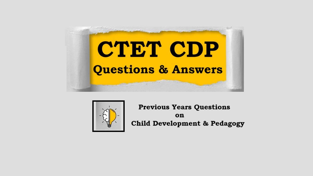 CTET CDP Previous Years Questions with Answers