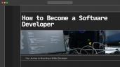 How to Become a Software Developer: A Step-By-Step Guide