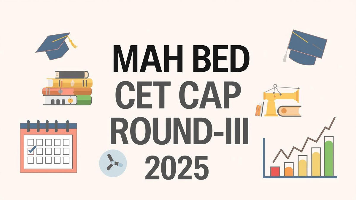 MAH BEd CET CAP Round-III 2025: Vacant Seats Display and Full Schedule