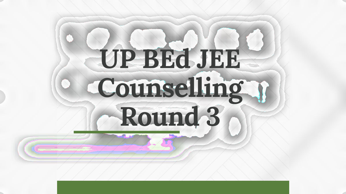 UP BEd JEE Round III Pool Counselling