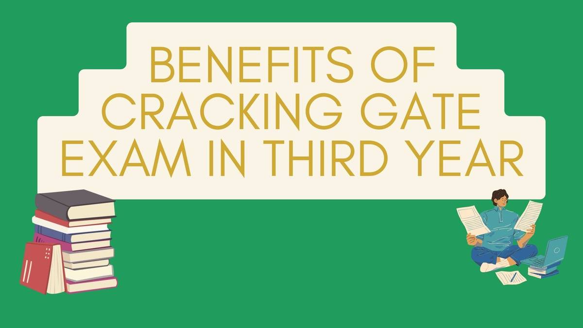 Benefits of Cracking GATE exam in third year