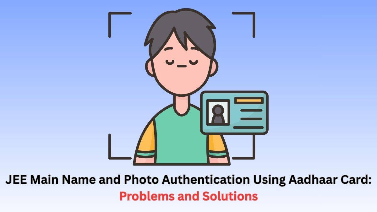 JEE Main 2026 Name and Photo Authentication Using Aadhaar Card