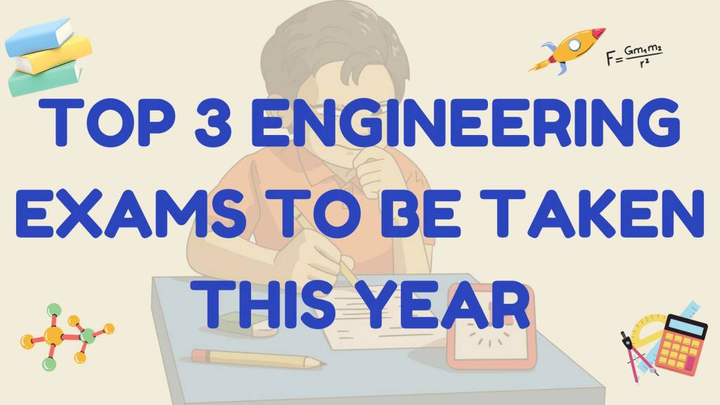 Top 3 Engineering Entrance Exams You Should Take This Year