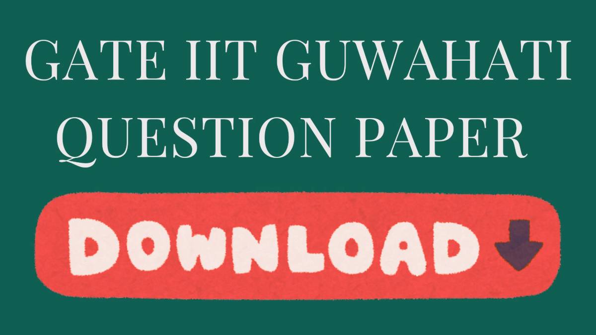 IIT Guwahati GATE Question Paper with Solutions