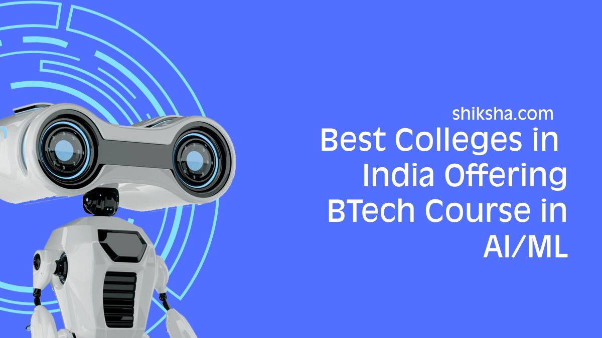 Best Colleges in India Offering BTech Course in AIML