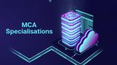 MCA Specialization: Which One Is Right for You?