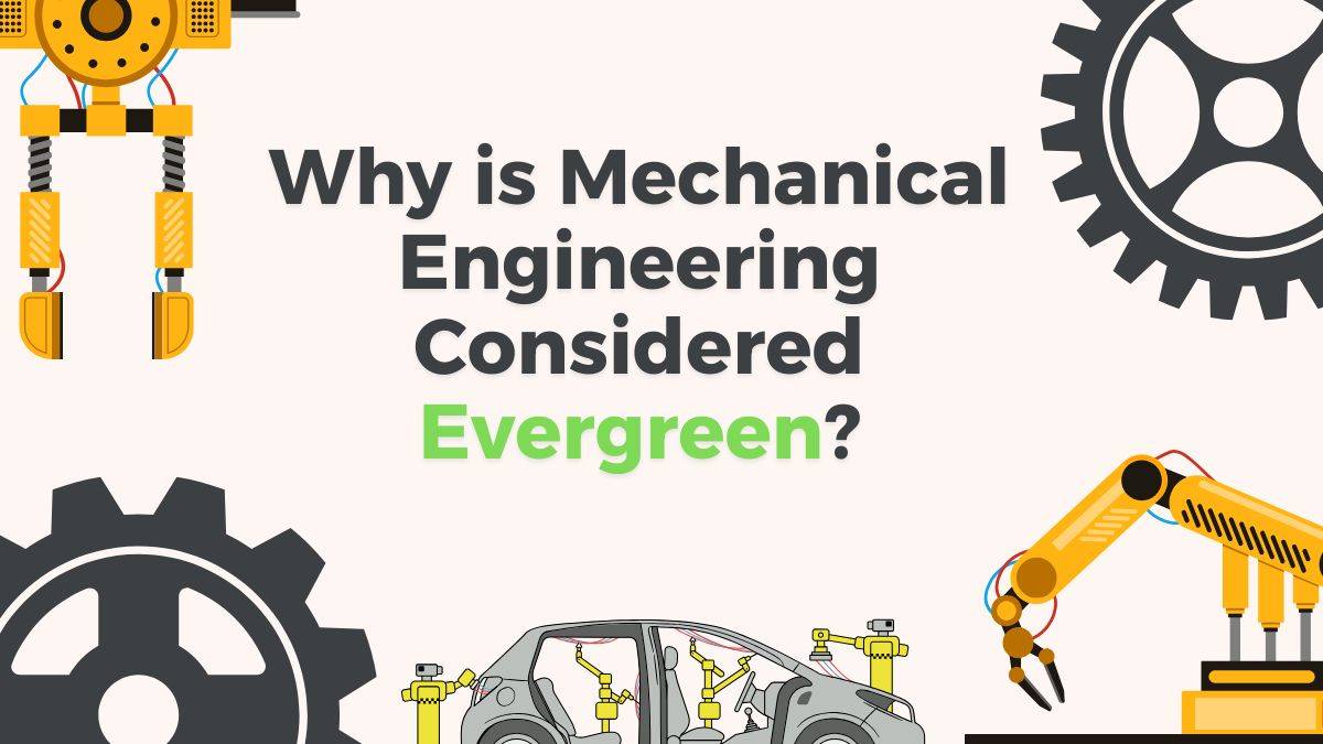 Why is Mechanical Engineering Considered Evergreen? We dig in the Facts