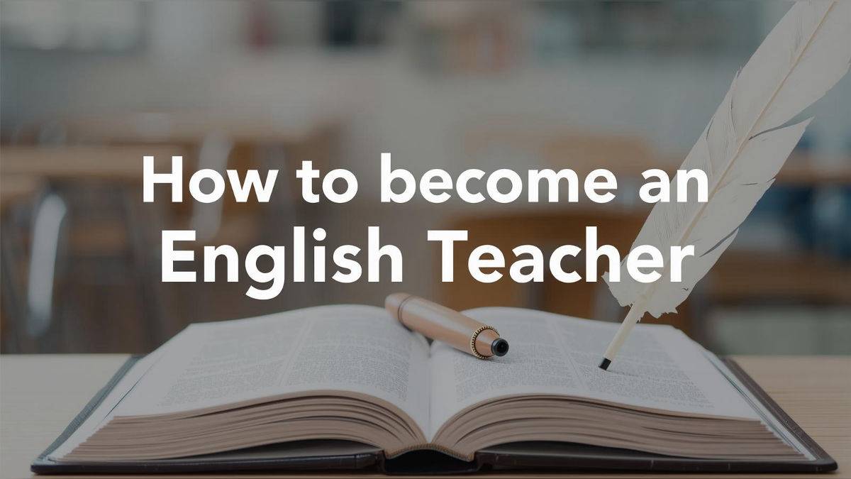 How to Become an English Teacher