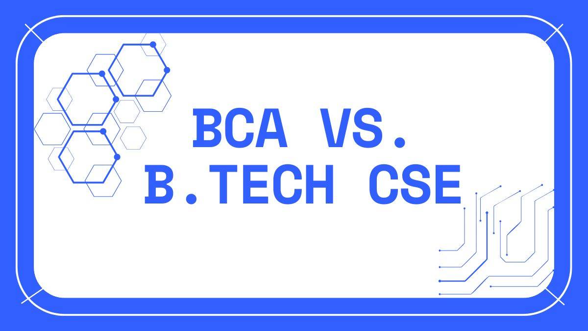 BCA Vs. Btech CSE