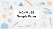 NCHMCT JEE 2026 Sample Papers: Section-wise Sample questions & Preparation