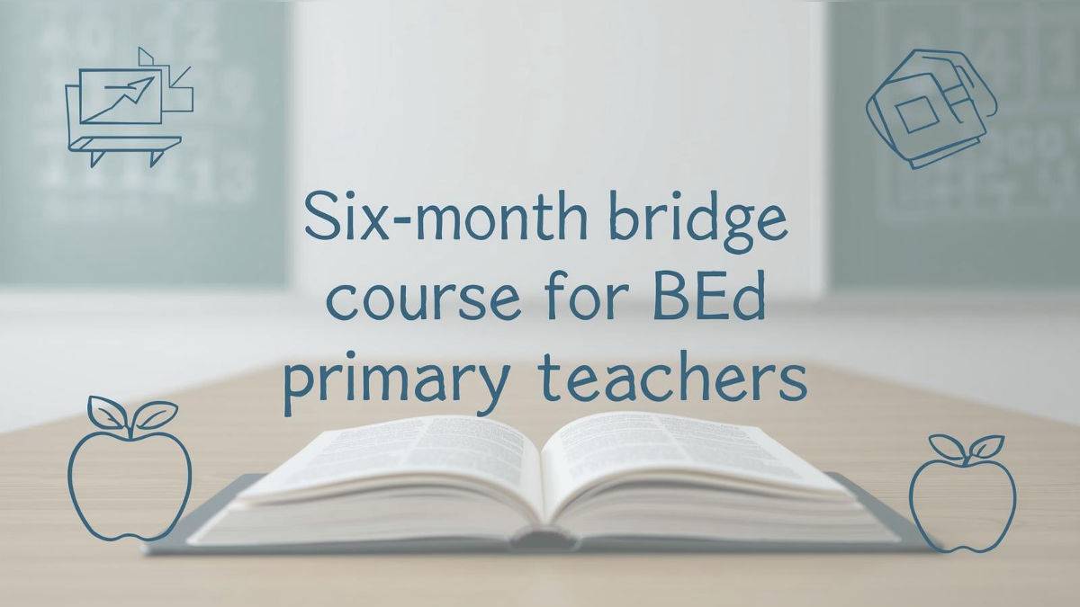 NIOS Starts Registration for Six-Month Bridge Course for BEd Primary Teachers