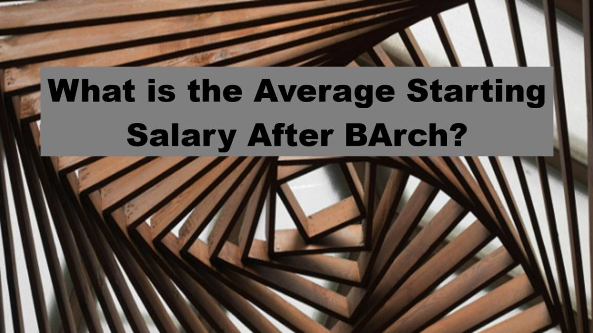 What is the Starting Salary After BArch