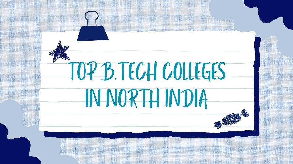 Top B.Tech Colleges in North India