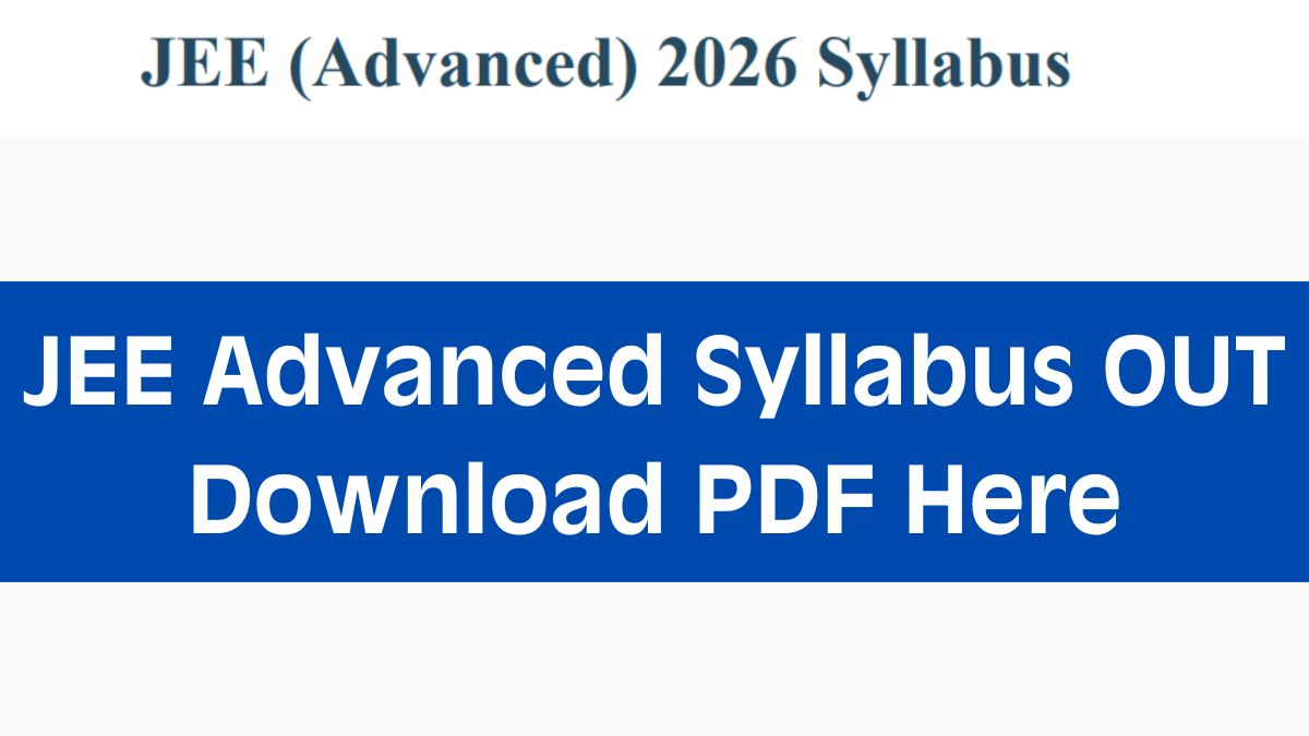 JEE Advanced 2026 syllabus out at jeeadv.ac.in