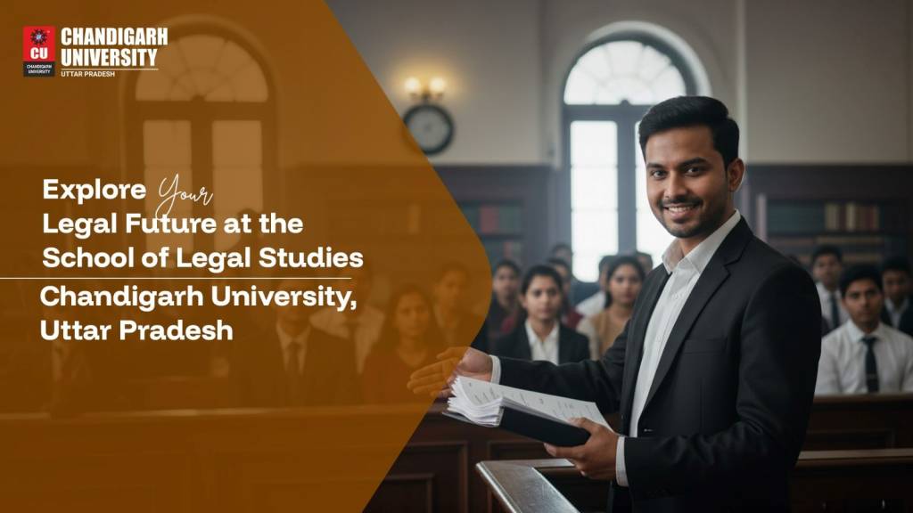 Explore Your Legal Future at the School of Legal Studies - Chandigarh University, Uttar Pradesh