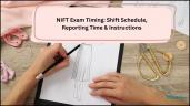 NIFT 2027 Exam Timing: Shift Schedul