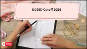 UCEED Cut off 2026 LIVE Updates: Cut