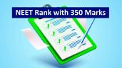 350 Marks in Re NEET Rank 2026: Whic