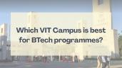 Which VIT Campus is best for BTech p