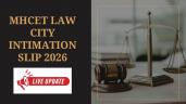 MHCET Law 2026 City Intimation Slip:
