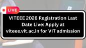 VITEEE 2026 Registration Last Date (