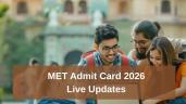 MET Admit Card 2026 LIVE: Link (TODA